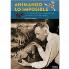 ANIMANDO LO IMPOSIBLE. Los orígenes de la animación stop-motion (1899-1945).