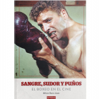 Sangre, sudor y pu&ntilde;os. El boxeo en el cine.