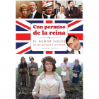 Con permiso de la reina. El humor ingl&eacute;s de los bufones a la sitcom.