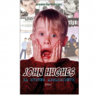 JOHN HUGHES. EL ETERNO ADOLESCENTE.