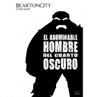 Beartoncity. El abominable hombre del cuarto oscuro