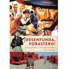 Desenfunda, forastero! Cl&aacute;sicos perdidos y nuevas joyas del w&eacute;stern.