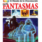 El mundo de lo desconocido. Todo sobre los fantasmas.