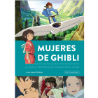Mujeres de Ghibli. La huella femenina de Miyazaki en el anime. Nueva edici&oacute;n ampliada.    