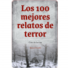 Los 100 mejores relatos de terror. Gu&iacute;a de lectura.