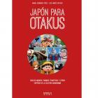 Jap&oacute;n para otakus. Gu&iacute;a de museos, parques tem&aacute;ticos y otros centros de la cultura manganime