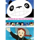 Antes de mi vecino Miyazaki. El origen de Studio Ghibli. Nueva edici&oacute;n revisada