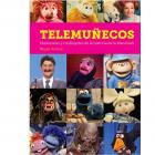 Telemu&ntilde;ecos. Marionetas y mu&ntilde;egotes de la historia de la televisi&oacute;n.