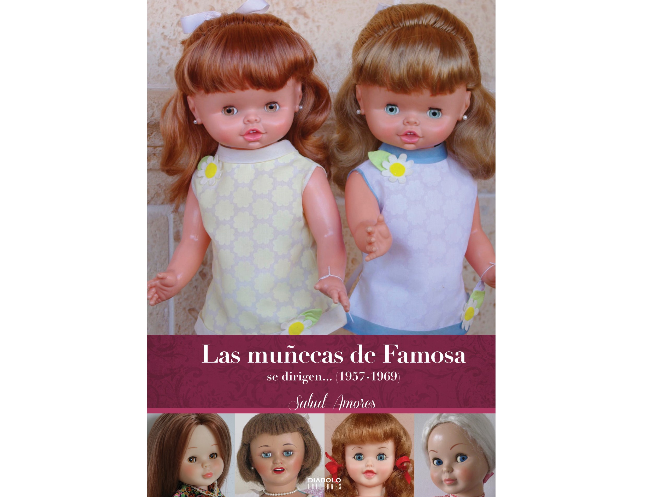 celebrar Curiosidad Elocuente Las muñecas de Famosa se dirigen (1957-1969). Segunda edición ampliada –  Diábolo Ediciones, editorial de cómics