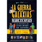 LA GUERRA DE LAS GALAXIAS MADE IN SPAIN. La historia de Star Wars en España.