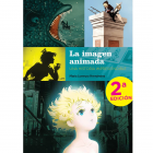 La imagen animada. Una historia imprescindible. Segunda edici&oacute;n.