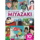 Mi vecino Miyazaki. Studio Ghibli, la animación japonesa que lo cambió todo. Décima edición actualizada.