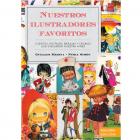 Nuestros ilustradores favoritos. Cuentos, barajas, postales y cromos que dibujaron nuestra ni&ntilde;ez. Segunda edici&oacute;n.