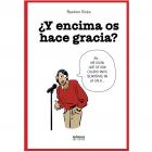 Y encima os hace gracia?